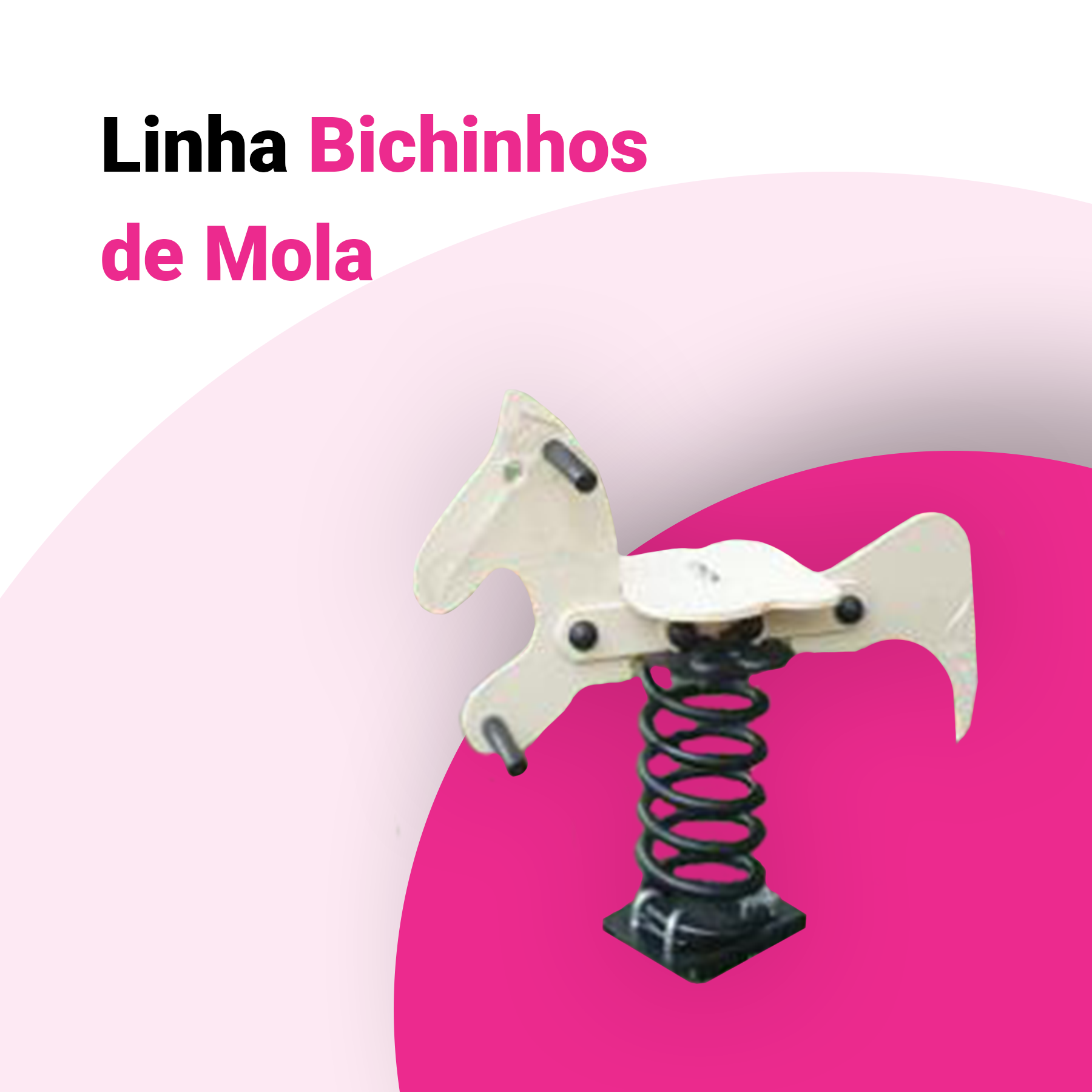 Linha Bichinhos de Mola